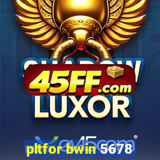 pltfor bwin 5678